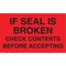 Instructional Handling Label, If Seal Is Broken Check Contents, 5 Inch Label Width